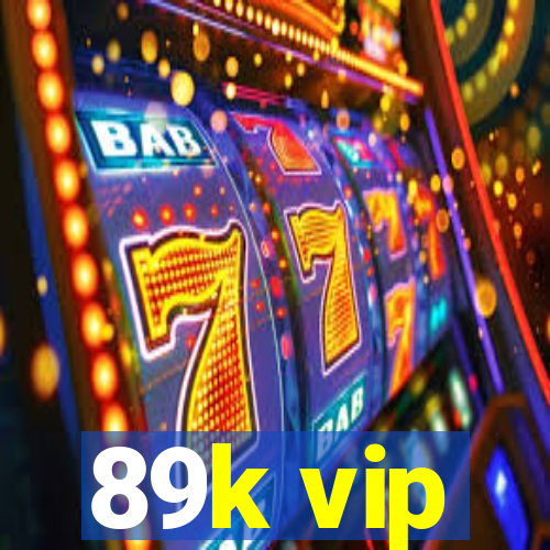 89k vip